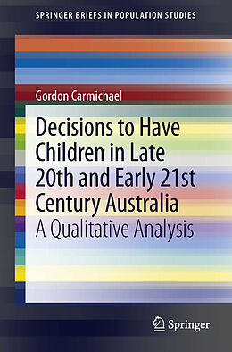 E-Book (pdf) Decisions to Have Children in Late 20th and Early 21st Century Australia von Gordon Carmichael