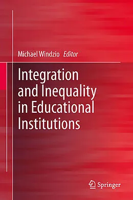 E-Book (pdf) Integration and Inequality in Educational Institutions von Michael Windzio