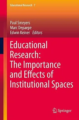 E-Book (pdf) Educational Research: The Importance and Effects of Institutional Spaces von Paul Smeyers, Marc Depaepe, Edwin Keiner