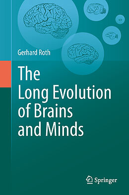 Fester Einband The Long Evolution of Brains and Minds von Gerhard Roth