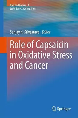 E-Book (pdf) Role of Capsaicin in Oxidative Stress and Cancer von Sanjay K. Srivastava