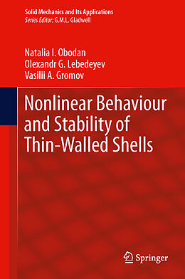 E-Book (pdf) Nonlinear Behaviour and Stability of Thin-Walled Shells von Natalia I. Obodan, Olexandr G. Lebedeyev, Vasilii A. Gromov