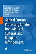 E-Book (pdf) Genital Cutting: Protecting Children from Medical, Cultural, and Religious Infringements von George C. Denniston, Frederick M. Hodges, Marilyn Fayre Milos