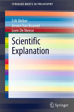 E-Book (pdf) Scientific Explanation von Erik Weber, Jeroen van Bouwel, Leen De Vreese