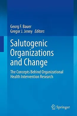 E-Book (pdf) Salutogenic organizations and change von Georg F. Bauer, Gregor J. Jenny