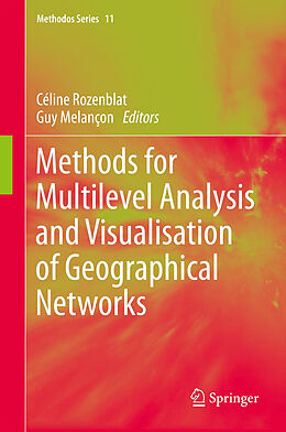 Livre Relié Methods for Multilevel Analysis and Visualisation of Geographical Networks de 