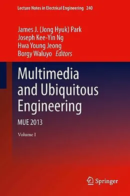 E-Book (pdf) Multimedia and Ubiquitous Engineering von James J. (Jong Hyuk) Park, Joseph Kee-Yin Ng, Hwa-Young Jeong