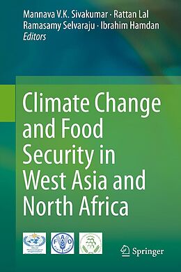 E-Book (pdf) Climate Change and Food Security in West Asia and North Africa von Mannava V.K. Sivakumar, Rattan Lal, Ramasamy Selvaraju