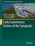E-Book (pdf) Early Evolutionary History of the Synapsida von Christian F. Kammerer, Kenneth D. Angielczyk, Jörg Fröbisch