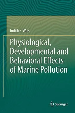 E-Book (pdf) Physiological, Developmental and Behavioral Effects of Marine Pollution von Judith S Weis