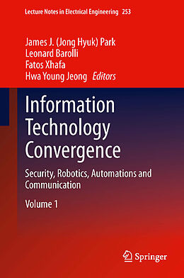 eBook (pdf) Information Technology Convergence de James J. (Jong Hyuk) Park, Leonard Barolli, Fatos Xhafa