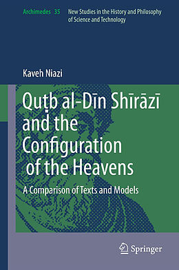 Livre Relié Qu b al-D n Sh r z  and the Configuration of the Heavens de Kaveh Niazi
