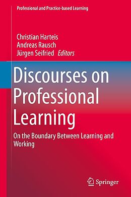 E-Book (pdf) Discourses on Professional Learning von Christian Harteis, Andreas Rausch, Jürgen Seifried