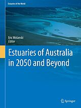 eBook (pdf) Estuaries of Australia in 2050 and beyond de Eric Wolanski