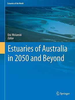 eBook (pdf) Estuaries of Australia in 2050 and beyond de Eric Wolanski