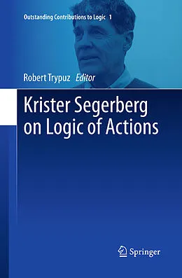 E-Book (pdf) Krister Segerberg on Logic of Actions von Robert Trypuz
