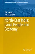 E-Book (pdf) North-East India: Land, People and Economy von K. R. Dikshit, Jutta K Dikshit