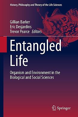 E-Book (pdf) Entangled Life von Gillian Barker, Eric Desjardins, Trevor Pearce