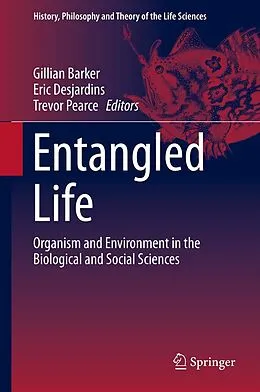E-Book (pdf) Entangled Life von Gillian Barker, Eric Desjardins, Trevor Pearce