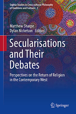 eBook (pdf) Secularisations and Their Debates de Matthew Sharpe, Dylan Nickelson