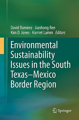 eBook (pdf) Environmental Sustainability Issues in the South Texas-Mexico Border Region de David Ramirez, Jianhong Ren, Kim D. Jones