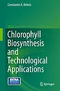 E-Book (pdf) Chlorophyll Biosynthesis and Technological Applications von Constantin A. Rebeiz