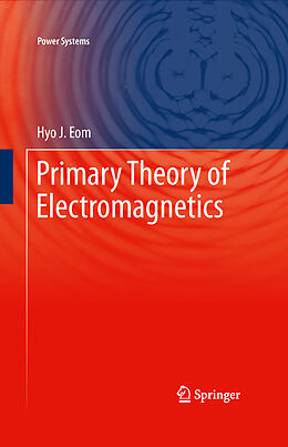 Livre Relié Primary Theory of Electromagnetics de Hyo J. Eom
