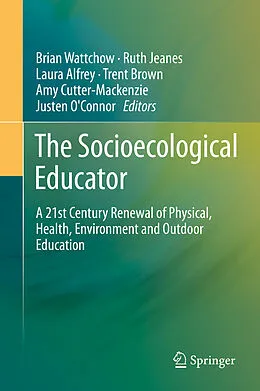 E-Book (pdf) The Socioecological Educator von Brian Wattchow, Ruth Jeanes, Laura Alfrey