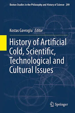 E-Book (pdf) History of Artificial Cold, Scientific, Technological and Cultural Issues von Kostas Gavroglu