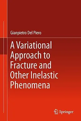 E-Book (pdf) A Variational Approach to Fracture and Other Inelastic Phenomena von Gianpietro Del Piero
