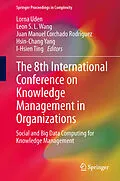E-Book (pdf) The 8th International Conference on Knowledge Management in Organizations von Lorna Uden, Leon S.L. Wang, Juan Manuel Corchado Rodríguez