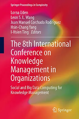 E-Book (pdf) The 8th International Conference on Knowledge Management in Organizations von Lorna Uden, Leon S.L. Wang, Juan Manuel Corchado Rodríguez