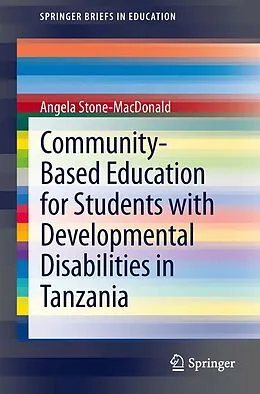E-Book (pdf) Community-Based Education for Students with Developmental Disabilities in Tanzania von Angela Stone-MacDonald