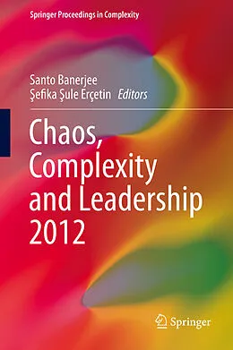 E-Book (pdf) Chaos, Complexity and Leadership 2012 von Santo Banerjee, ?efika ?ule Erçetin