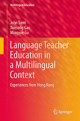 Fester Einband Language Teacher Education in a Multilingual Context von John Trent, Mingyue Gu, Xuesong Gao