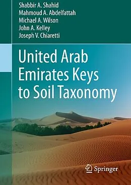 E-Book (pdf) United Arab Emirates Keys to Soil Taxonomy von Shabbir A. Shahid, Mahmoud A. Abdelfattah, Michael A. Wilson