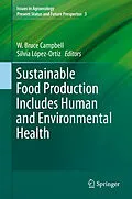 E-Book (pdf) Sustainable Food Production Includes Human and Environmental Health von W. Bruce Campbell, Silvia López-Ortíz