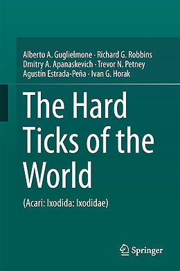 Livre Relié The Hard Ticks of the World de Alberto A. Guglielmone, Richard G. Robbins, Ivan G. Horak