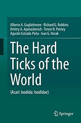 eBook (pdf) The Hard Ticks of the World de Alberto A. Guglielmone, Richard G. Robbins, Dmitry A. Apanaskevich