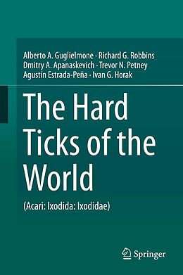 eBook (pdf) The Hard Ticks of the World de Alberto A. Guglielmone, Richard G. Robbins, Dmitry A. Apanaskevich