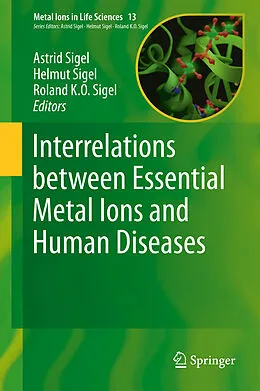 E-Book (pdf) Interrelations between Essential Metal Ions and Human Diseases von Astrid Sigel, Helmut Sigel, Roland K. O. Sigel