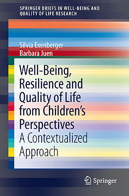 Couverture cartonnée Well-Being, Resilience and Quality of Life from Children s Perspectives de Barbara Juen, Silvia Exenberger