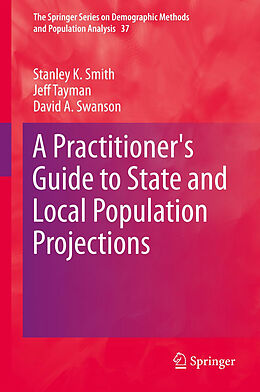 Fester Einband A Practitioner's Guide to State and Local Population Projections von Stanley K. Smith, David A. Swanson, Jeff Tayman
