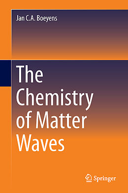 Fester Einband The Chemistry of Matter Waves von Jan C. A. Boeyens