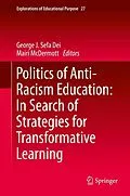 E-Book (pdf) Politics of Anti-Racism Education: In Search of Strategies for Transformative Learning von George J. Sefa Dei, Mairi McDermott