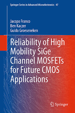 Livre Relié Reliability of High Mobility SiGe Channel MOSFETs for Future CMOS Applications de Jacopo Franco, Guido Groeseneken, Ben Kaczer