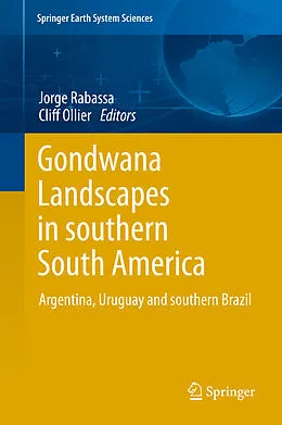 E-Book (pdf) Gondwana Landscapes in southern South America von Jorge Rabassa, Cliff Ollier