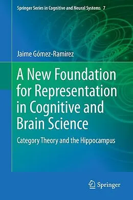 E-Book (pdf) A New Foundation for Representation in Cognitive and Brain Science von Jaime Gómez-Ramirez