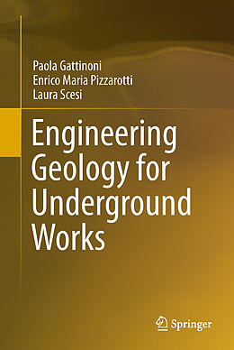 Livre Relié Engineering Geology for Underground Works de Paola Gattinoni, Laura Scesi, Enrico Maria Pizzarotti