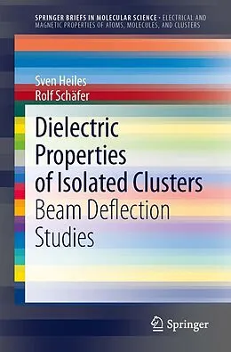 E-Book (pdf) Dielectric Properties of Isolated Clusters von Sven Heiles, Rolf Schäfer